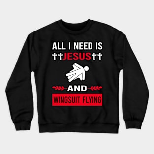 I Need Jesus And Wingsuit Flying Wingsuiting Crewneck Sweatshirt